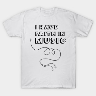 i have faith in music T-Shirt